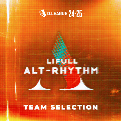 D.LEAGUE 24 -25 SEASON - TEAM SELECTION