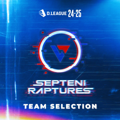 D.LEAGUE 24 -25 SEASON - TEAM SELECTION