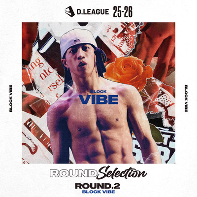 D.LEAGUE 25 -26 SEASON - ROUND SELECTION - ROUND.2 BLOCK VIBE