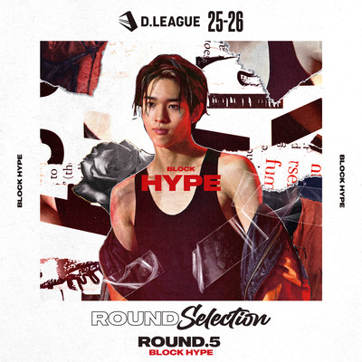 D.LEAGUE 25 -26 SEASON - ROUND SELECTION - ROUND.5 BLOCK HYPE