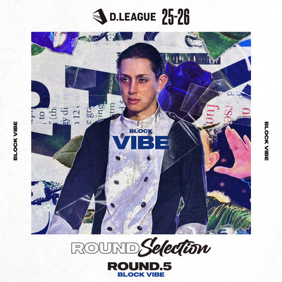 D.LEAGUE 25 -26 SEASON - ROUND SELECTION - ROUND.5 BLOCK VIBE