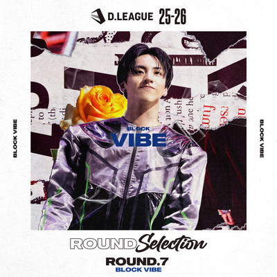 D.LEAGUE 25 -26 SEASON - ROUND SELECTION - ROUND.7 BLOCK VIBE