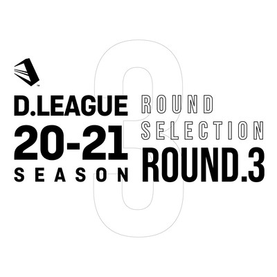 D.LEAGUE 20-21 SEASON - ROUND SELECTION - ROUND.3