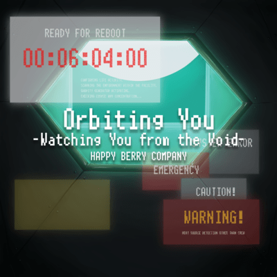 Orbiting You -Watching You from the Void-