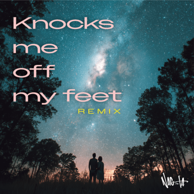 Knocks me off my feet (Remix)