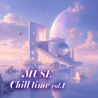 MUSE Chill time vol.1
