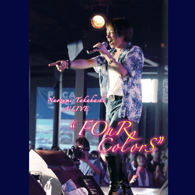 Naozumi Takahashi A'LIVE "FOuR ColorS"
