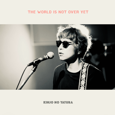THE WORLD IS NOT OVER YET