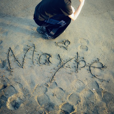 Maybe