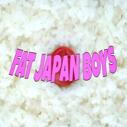 FAT JAPAN BOYS