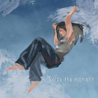 Seize the moment