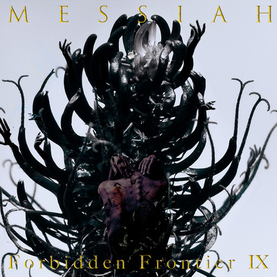 MESSIAH / Forbidden Frontier IX