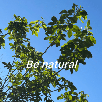 Be natural