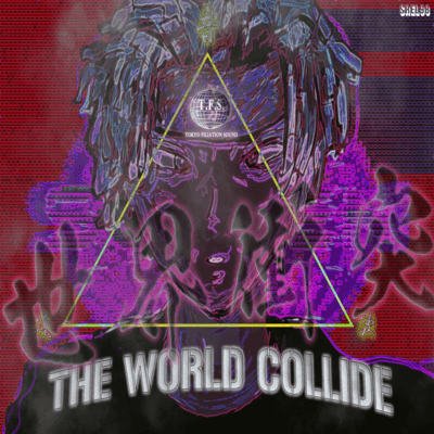 THE WORLD COLLIDE