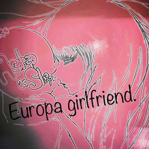 Europa girlfriend.