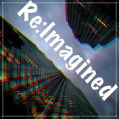 Re:Imagined