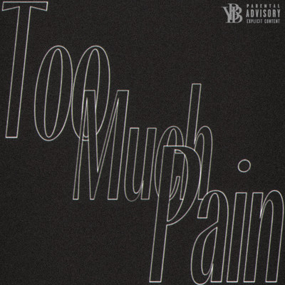 Too Much Pain (feat. YBB Beard, Rue, JayGranpa & grave young)