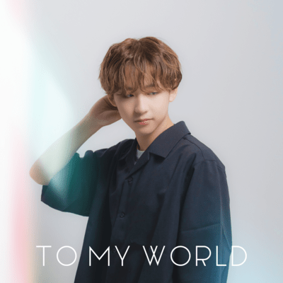 TO MY WORLD
