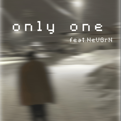 only one (feat. NeVGrN)
