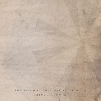 The Windmill That Was Never Missed