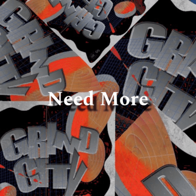 Need More