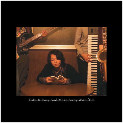 Take It Easy And Make Away With 'Em