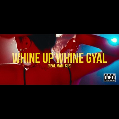 WHINE UP WHINE GYAL (feat. Mami Sue)