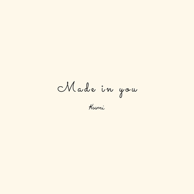 made in you