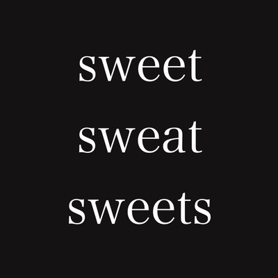 sweet sweat sweets