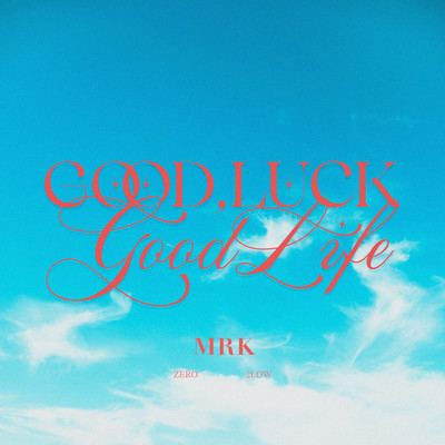 Good Luck, Good Life (feat. ZERO (YVES&ADAMS) & 2LOW)