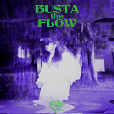 BUSTA the FLOW