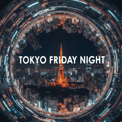 TOKYO FRIDAY NIGHT