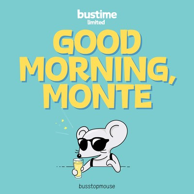 GOOD MORNING, MONTE (2025 bus time02 limited)