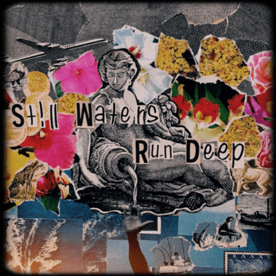 Still waters run deep