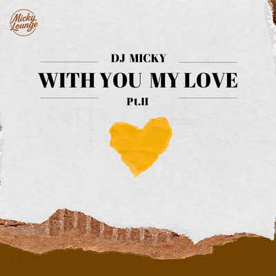 WITH YOU MY LOVE, Pt. II