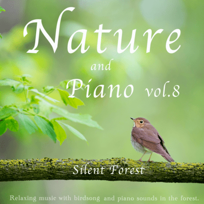 Nature and piano Relaxing music with birdsong and piano sounds in the forest vol.8 Vol.8 - Silent Forest