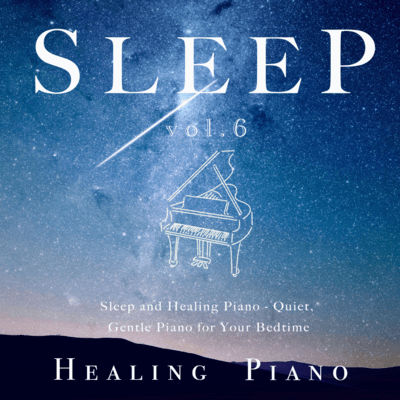 Sleep and Healing Piano - Quiet, Gentle Piano for Your Bedtime Vol.6
