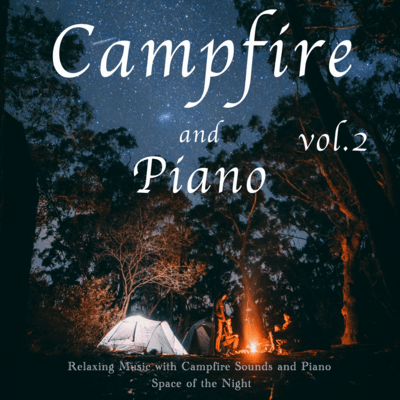 Nature and Piano Relaxing Music with Campfire Sounds and Piano vol.2 - Space of the Night