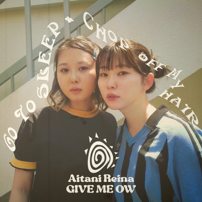 GO TO SLEEP / CHOP OFF MY HAIR