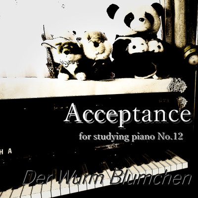 Acceptance ~ for studying piano No.12 ~
