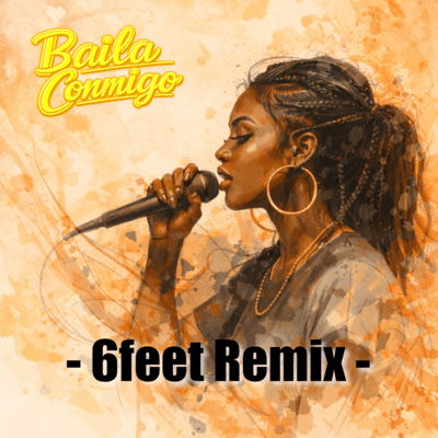 Baila Conmigo (6feet Remix)