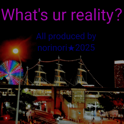 What's ur reality?