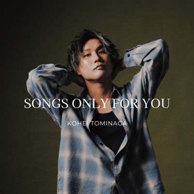 SONGS ONLY FOR YOU