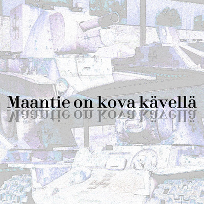 Maantie on kova kävellä (Complete version)