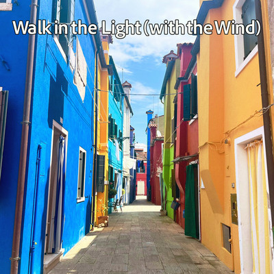 Walk in the Light (with the Wind)