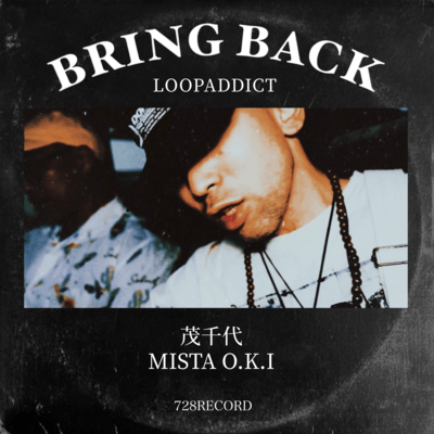 BRING BACK (feat. MISTA O.K.I & SHIGECHIYO)