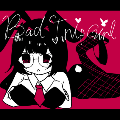 Bad Trip Girl