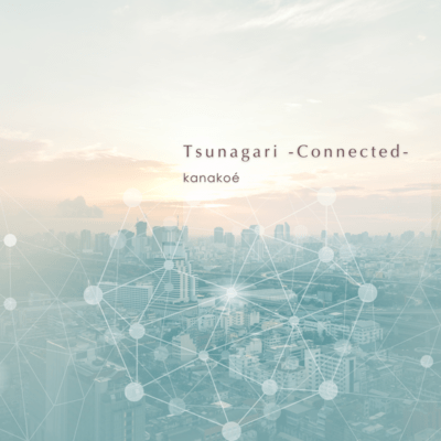 Tsunagari -Connected-