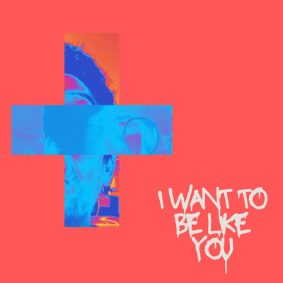 I want to be like you