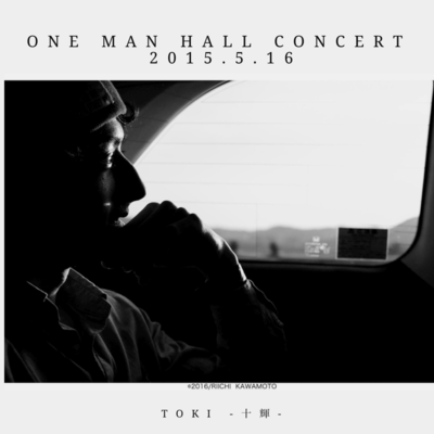 Toki One Man Hall Concert 2015 (live)